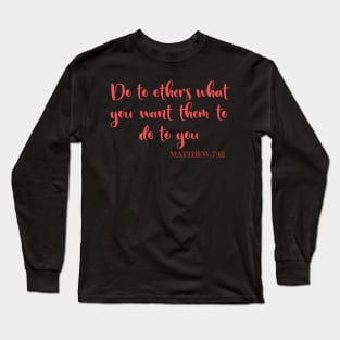 MATTHEW 7:12 - THE GOLDEN RULE Long Sleeve T-Shirt